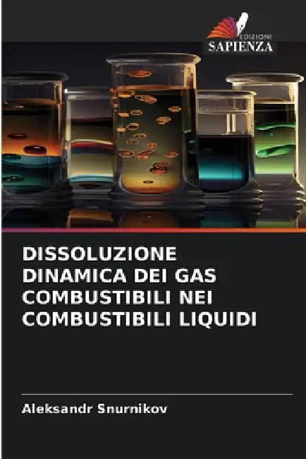 Dissoluzione Dinamica Dei Gas Combustibili Nei Combustibili Liquidi by Aleksandr Snurnikov