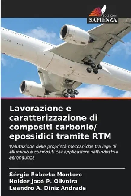 Lavorazione e caratterizzazione di compositi carbonio/ epossidici tramite RTM by Sérgio Roberto Montoro, Helder José P. Oliveira, Leandro A. Diniz Andrade