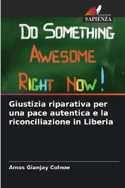 Giustizia riparativa per una pace autentica e la riconciliazione in Liberia by Amos Gianjay Colnoe