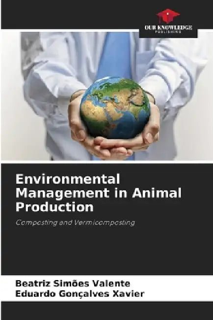 Environmental Management in Animal Production by Beatriz Simões Valente, Eduardo Gonçalves Xavier