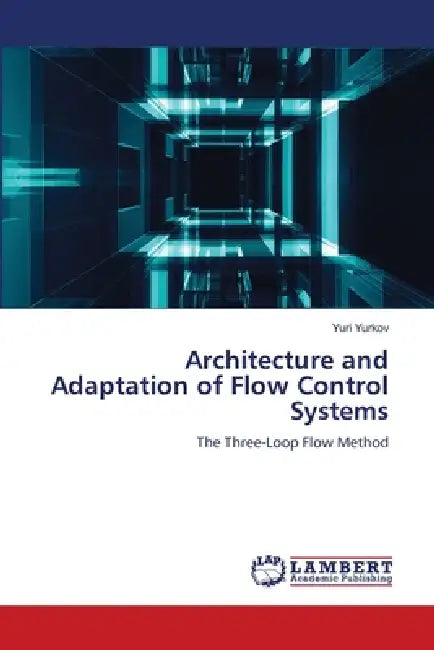 Architecture and Adaptation of Flow Control Systems by Yuri Yurkov