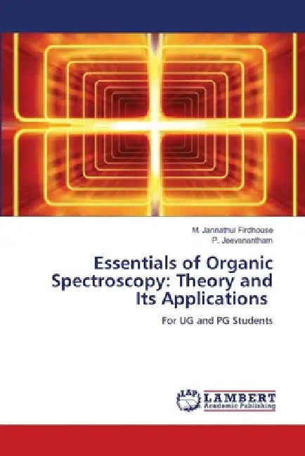 Essentials of Organic Spectroscopy: Theory and Its Applications by M. Jannathul Firdhouse, P. Jeevanantham