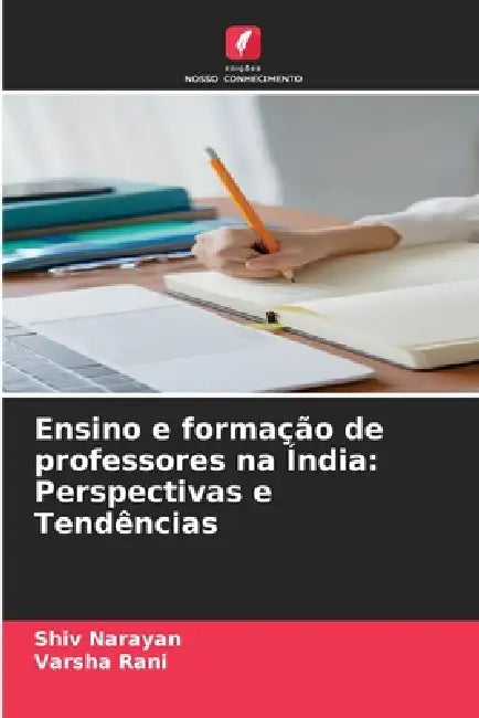 Ensino e formação de professores na Índia: Perspectivas e Tendências by Shiv Narayan, Varsha Rani
