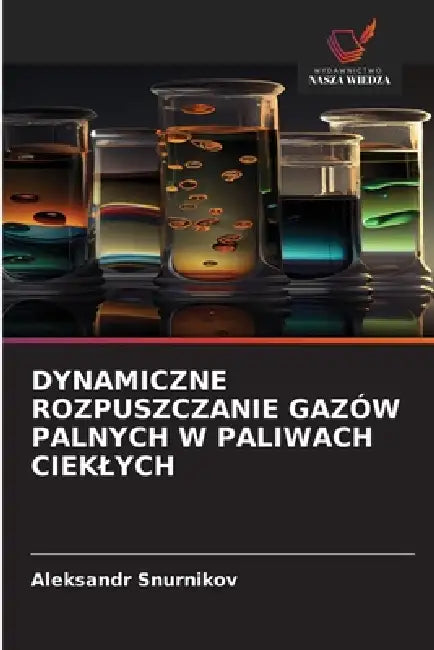Dynamiczne Rozpuszczanie Gazów Palnych W Paliwach Cieklych by Aleksandr Snurnikov