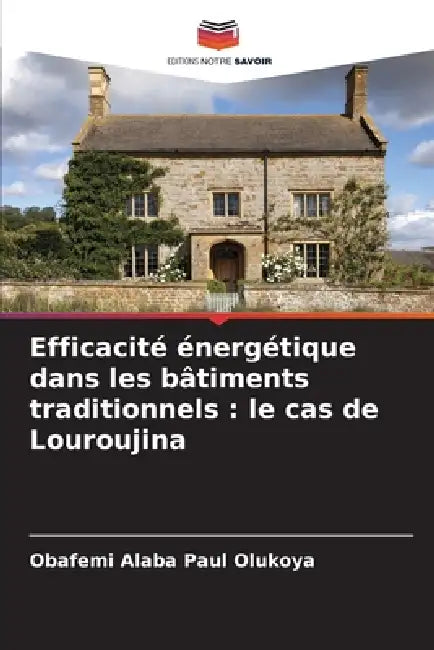 Efficacité énergétique dans les bâtiments traditionnels: le cas de Louroujina by Obafemi Alaba Paul Olukoya