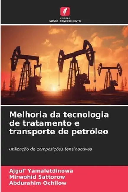Melhoria da tecnologia de tratamento e transporte de petróleo by Ajgul' Yamaletdinowa, Mirwohid Sattorow, Abdurahim Ochilow