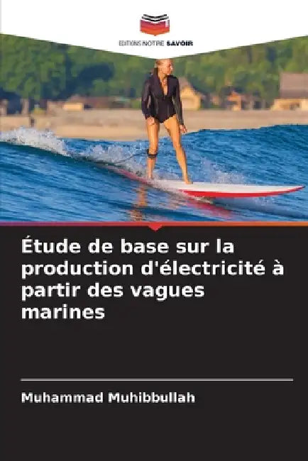 Étude de base sur la production d'électricité à partir des vagues marines by Muhammad Muhibbullah