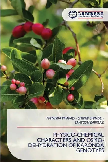 Physico-Chemical Characters and Osmo- Dehydration of Karonda Genotyes by Priyanka Pharad, Shivaji Shinde, Santosh Barkule