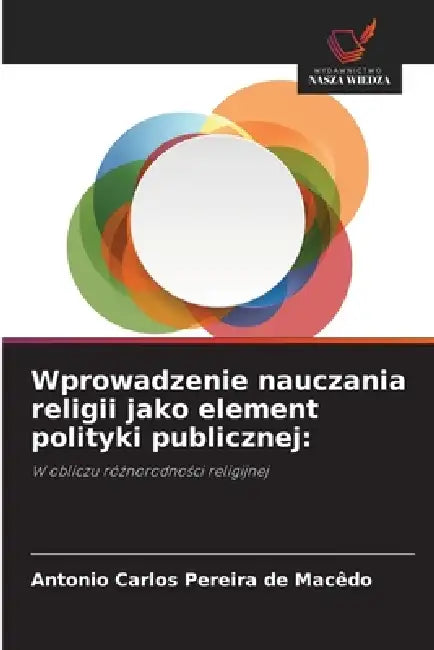 Wprowadzenie nauczania religii jako element polityki publicznej by Antonio Carlos Pereira de Macêdo