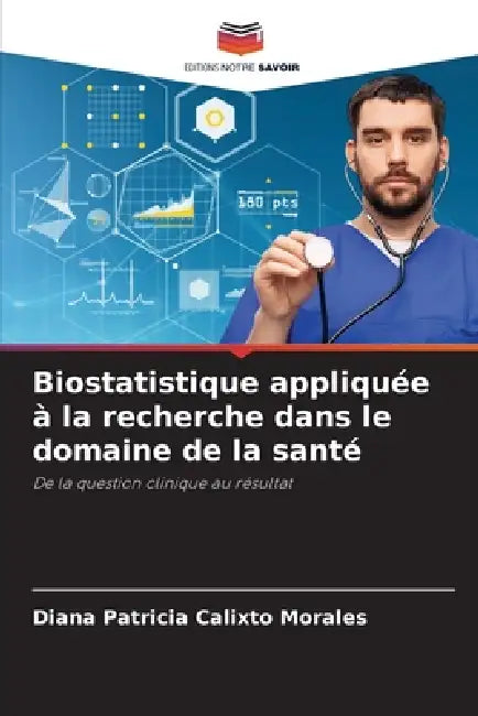 Biostatistique appliquée à la recherche dans le domaine de la santé by Diana Patricia Calixto Morales