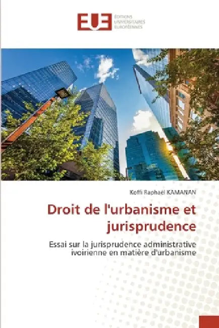 Droit de l'urbanisme et jurisprudence by Koffi Raphaël Kamanan
