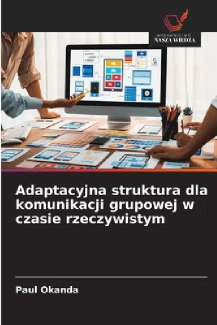 Adaptacyjna struktura dla komunikacji grupowej w czasie rzeczywistym by Paul Okanda