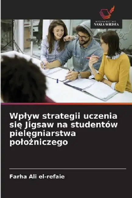 Wplyw strategii uczenia się Jigsaw na studentów pielęgniarstwa polożniczego by Farha Ali El-Refaie