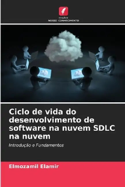 Ciclo de vida do desenvolvimento de software na nuvem SDLC na nuvem by Elmozamil Elamir