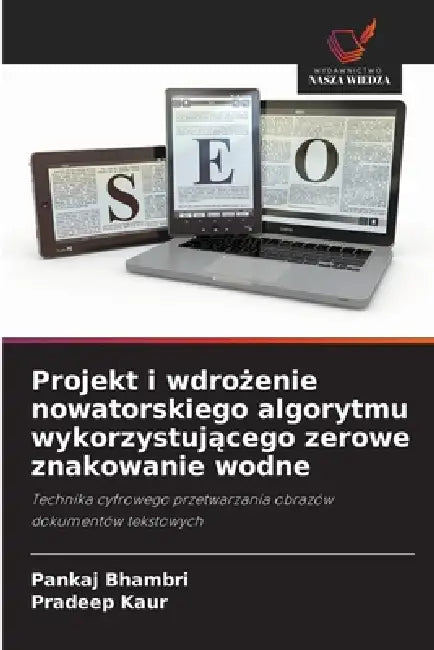 Projekt i wdrożenie nowatorskiego algorytmu wykorzystującego zerowe znakowanie wodne by Pankaj Bhambri, Pradeep Kaur