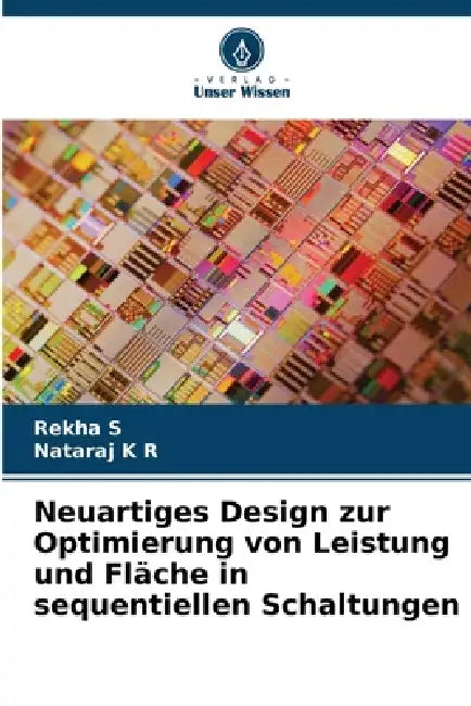 Neuartiges Design zur Optimierung von Leistung und Fläche in sequentiellen Schaltungen by Rekha S, Nataraj K. R.