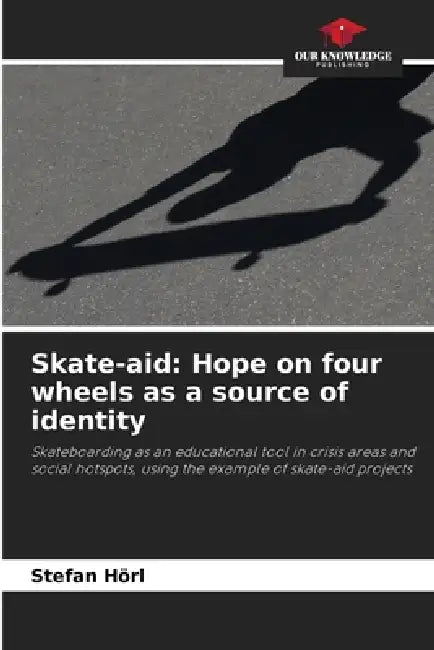 Skate-aid: Hope on four wheels as a source of identity by Stefan Hörl