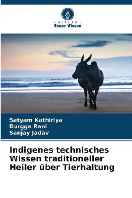 Indigenes technisches Wissen traditioneller Heiler über Tierhaltung by Satyam Kathiriya, Durgga Rani, Sanjay Jadav