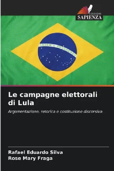 Le campagne elettorali di Lula by Rafael Eduardo Silva, Rose Mary Fraga