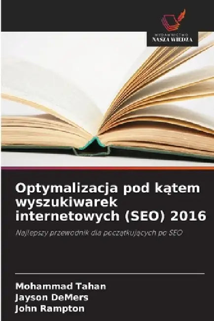 Optymalizacja pod kątem wyszukiwarek internetowych (SEO) 2016 by Mohammad Tahan, Jayson DeMers, John Rampton
