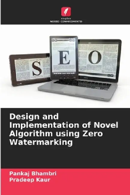 Design and Implementation of Novel Algorithm using Zero Watermarking by Pankaj Bhambri, Pradeep Kaur
