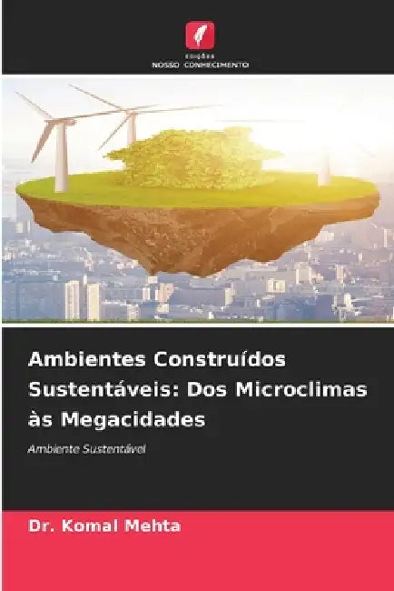 Ambientes Construídos Sustentáveis: Dos Microclimas às Megacidades by Komal Mehta