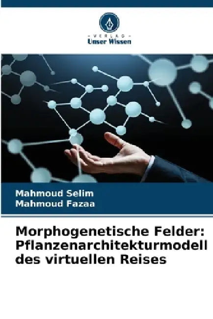 Morphogenetische Felder: Pflanzenarchitekturmodell des virtuellen Reises by Mahmoud Selim, Mahmoud Fazaa