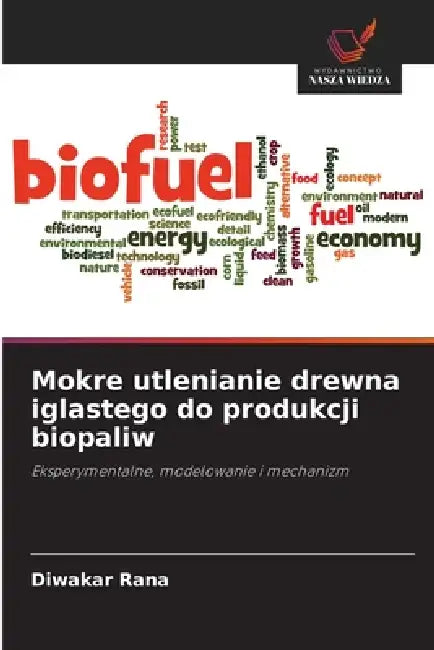 Mokre utlenianie drewna iglastego do produkcji biopaliw by Diwakar Rana