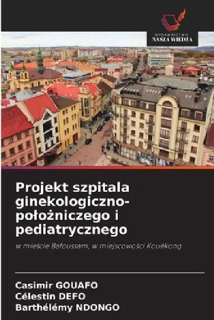 Projekt szpitala ginekologiczno-polożniczego i pediatrycznego by Casimir Gouafo, Célestin Defo, Barthelémy Ndongo