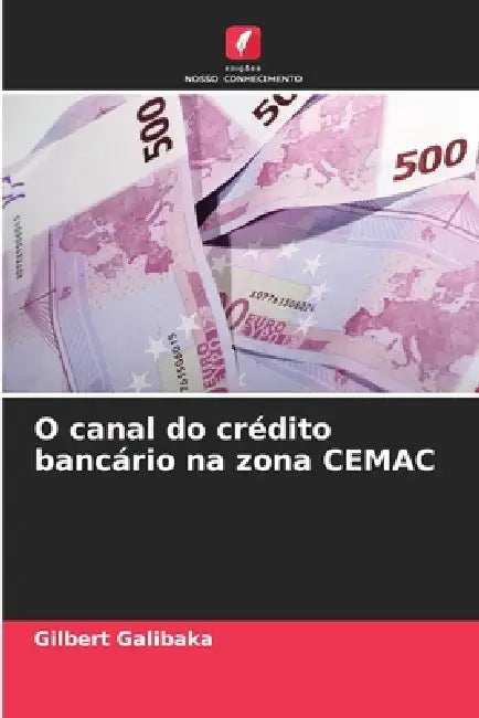 O canal do crédito bancário na zona CEMAC by Gilbert Galibaka