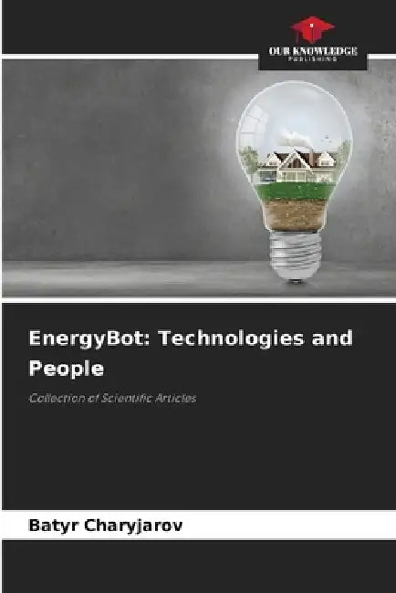 EnergyBot: Technologies and People by Batyr Charyjarov