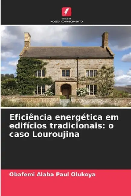 Eficiência energética em edifícios tradicionais: o caso Louroujina by Obafemi Alaba Paul Olukoya