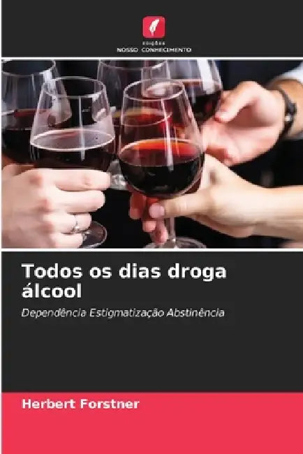 Todos os dias droga álcool by Herbert Forstner