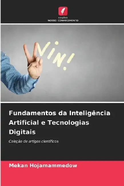 Fundamentos da Inteligência Artificial e Tecnologias Digitais by Mekan Hojamammedow