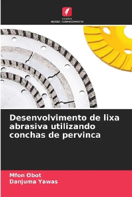 Desenvolvimento de lixa abrasiva utilizando conchas de pervinca by Mfon Obot, Danjuma Yawas