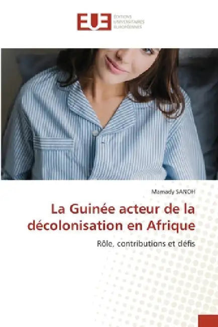 La Guinée acteur de la décolonisation en Afrique by Mamady Sanoh