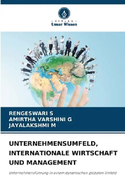 Unternehmensumfeld, Internationale Wirtschaft Und Management by Rengeswari S, Amirtha Varshini G, Jayalakshmi M