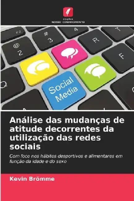 Análise das mudanças de atitude decorrentes da utilização das redes sociais by Kevin Brömme