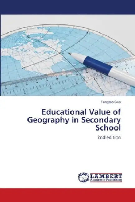 Educational Value of Geography in Secondary School by Fengtao Guo