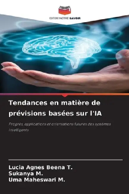 Tendances en matière de prévisions basées sur l'IA by Lucia Agnes Beena T, Sukanya M, Uma Maheswari M