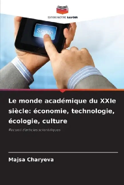 Le monde académique du XXIe siècle: économie, technologie, écologie, culture by Majsa Charyeva