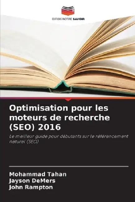 Optimisation pour les moteurs de recherche (SEO) 2016 by Mohammad Tahan, Jayson DeMers, John Rampton