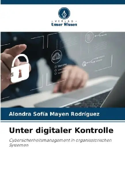 Unter digitaler Kontrolle by Alondra Sofía Mayen Rodríguez