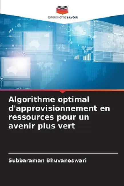 Algorithme optimal d'approvisionnement en ressources pour un avenir plus vert by Subbaraman Bhuvaneswari