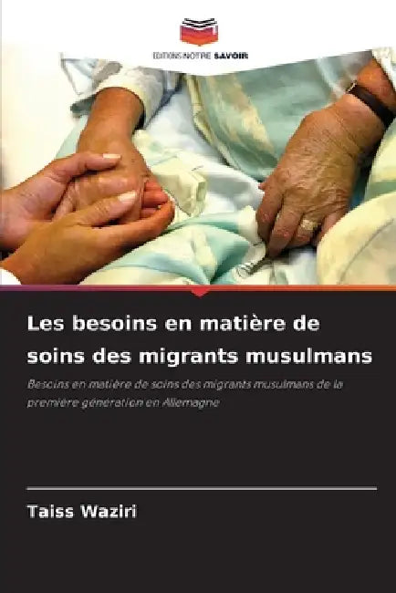 Les besoins en matière de soins des migrants musulmans by Taiss Waziri
