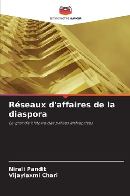 Réseaux d'affaires de la diaspora by Nirali Pandit, Vijaylaxmi Chari