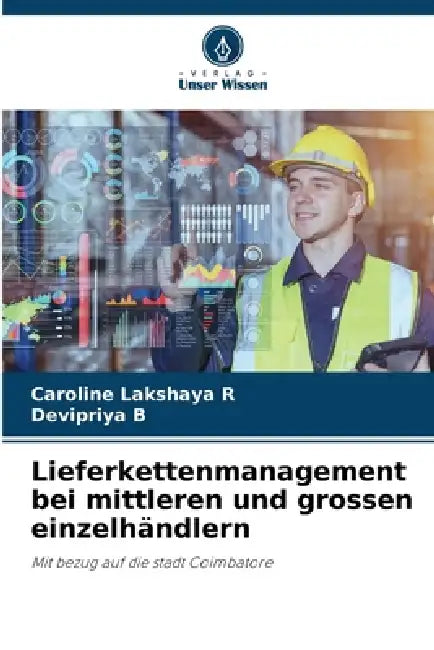 Lieferkettenmanagement bei mittleren und grossen einzelhändlern by Caroline Lakshaya R, Devipriya B