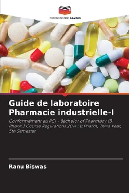 Guide de laboratoire Pharmacie industrielle-I by Ranu Biswas
