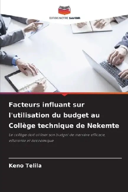 Facteurs influant sur l'utilisation du budget au Collège technique de Nekemte by Keno Telila