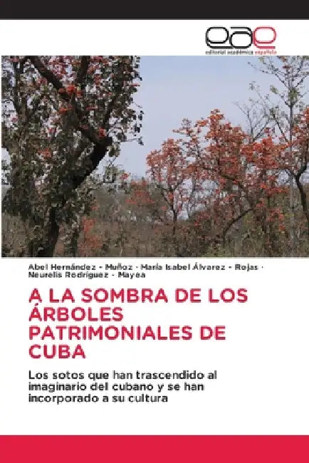 a la Sombra de Los Árboles Patrimoniales de Cuba by Abel Hernandez -. Muñoz, María Isabel Álvarez -. Rojas, Neurelis Rodríguez -. Mayea